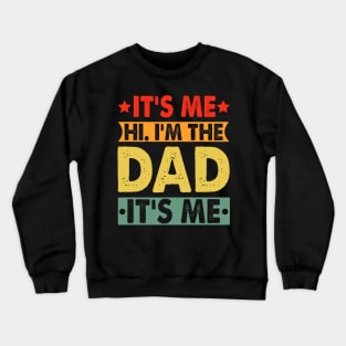 Its Me Hi I'm The Dad It's Me Crewneck Sweatshirt